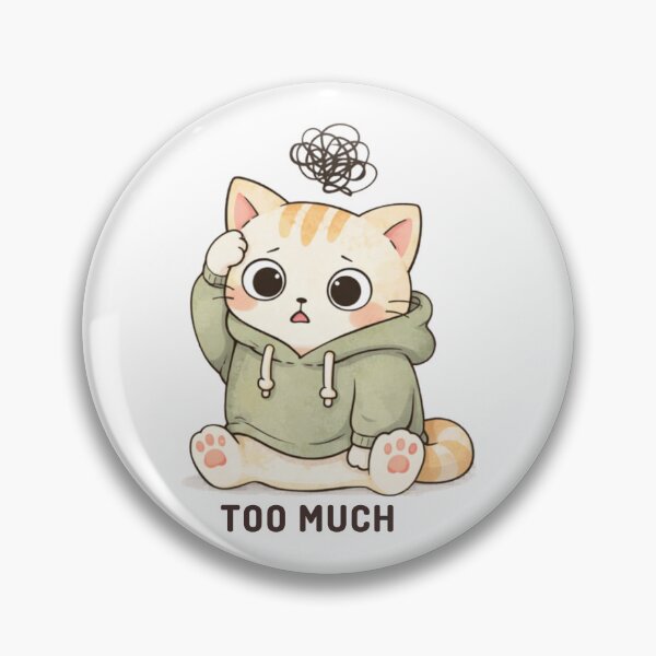Item preview, Too Much Cat | Cute Kawaii Aesthetic | Overstimulated Mood Design designed and sold by The Mood Index.