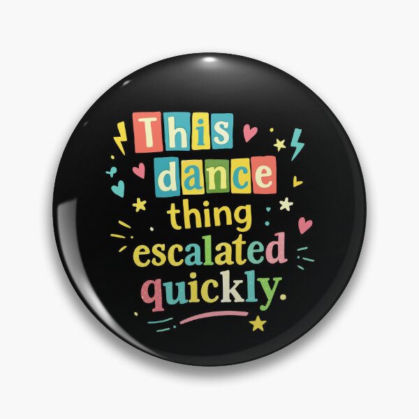 Item preview, This dance escalated quickly funny quote designed and sold by HandicraftArt.