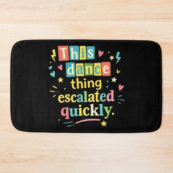 Item preview, This dance escalated quickly funny quote designed and sold by HandicraftArt.