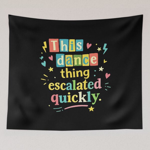 Item preview, This dance escalated quickly funny quote designed and sold by HandicraftArt.