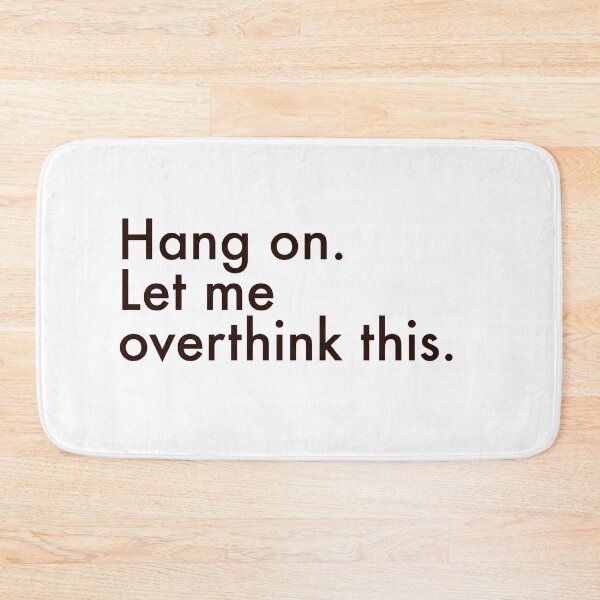 Item preview, Hang On Let Me Overthink This — Funny Overthinker Quote designed and sold by MYNDesigns.