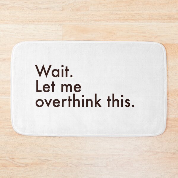 Item preview, Wait Let Me Overthink This — Minimalist Overthinker Quote designed and sold by MYNDesigns.