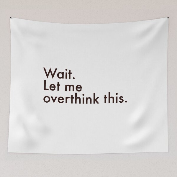 Item preview, Wait Let Me Overthink This — Minimalist Overthinker Quote designed and sold by MYNDesigns.