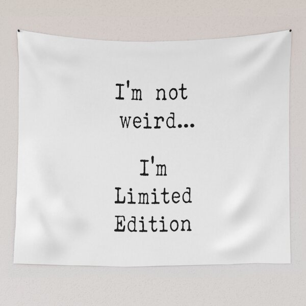 Item preview, I'm not weird... I'm Limited Edition designed and sold by witchlingart.