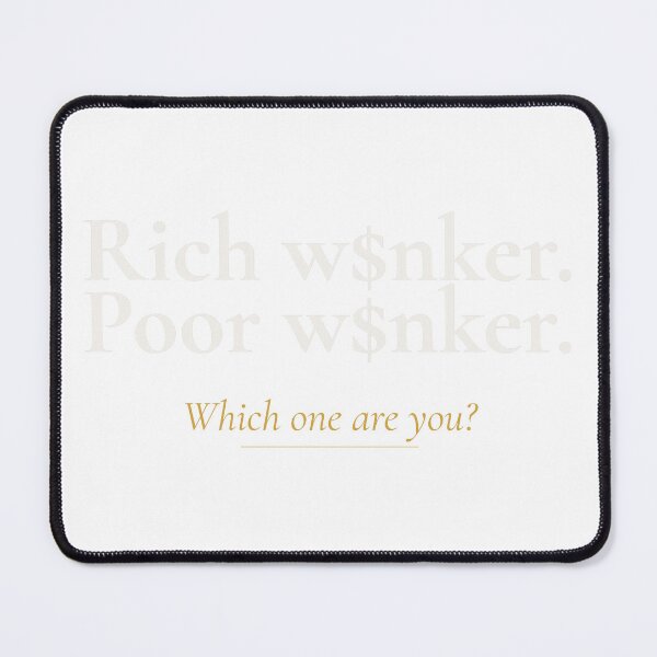 Item preview, Rich W$nker Poor W$nker — $Which One Are You? designed and sold by RichWankerUK.