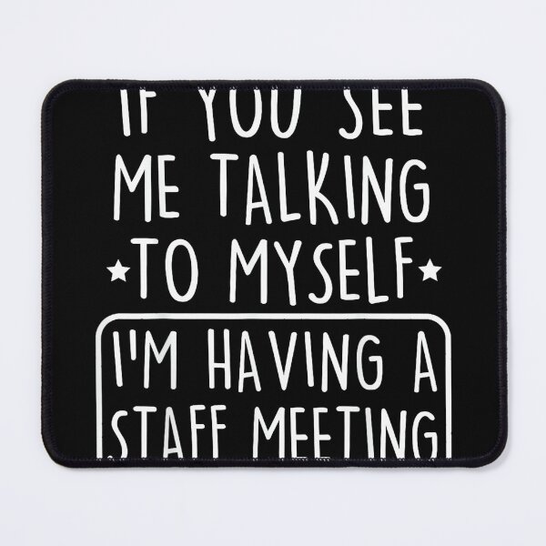 Item preview, Funny Work Humor Office I’m Having A Staff Meeting Sarcastic designed and sold by JamesARager.