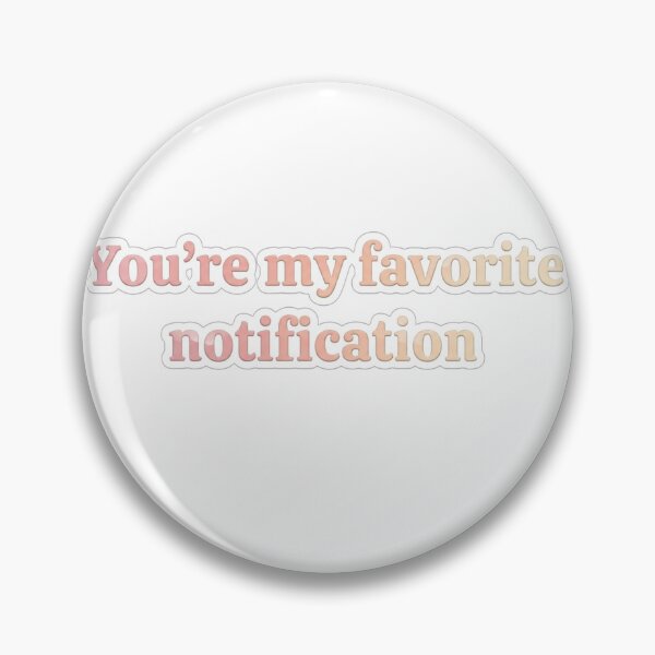 Item preview, You’re My Favorite Notification Sticker | Cute Romantic Aesthetic designed and sold by nishaaa2111.