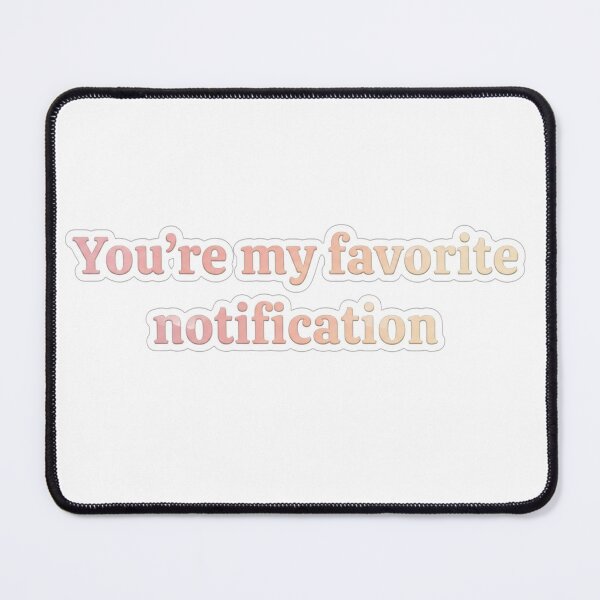 Item preview, You’re My Favorite Notification Sticker | Cute Romantic Aesthetic designed and sold by nishaaa2111.