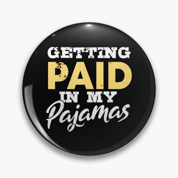 Item preview, Getting Paid In My Pyjamas Funny Work From Home Gift designed and sold by JamesARager.