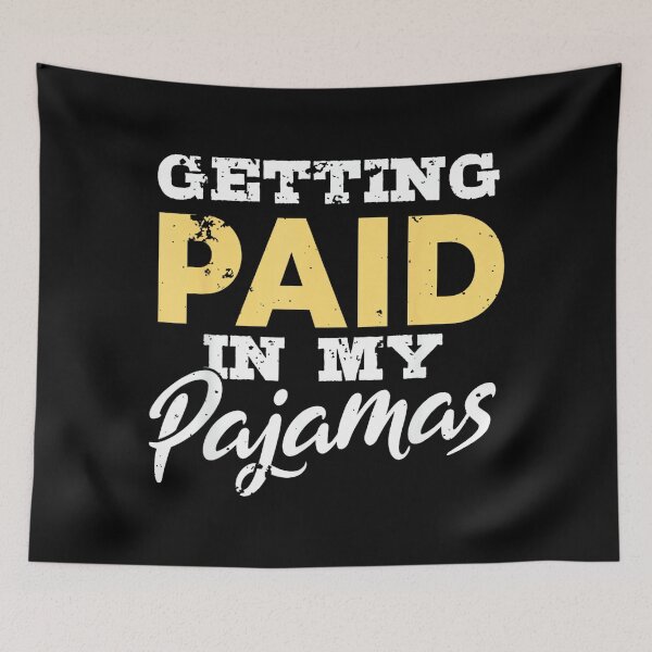 Item preview, Getting Paid In My Pyjamas Funny Work From Home Gift designed and sold by JamesARager.