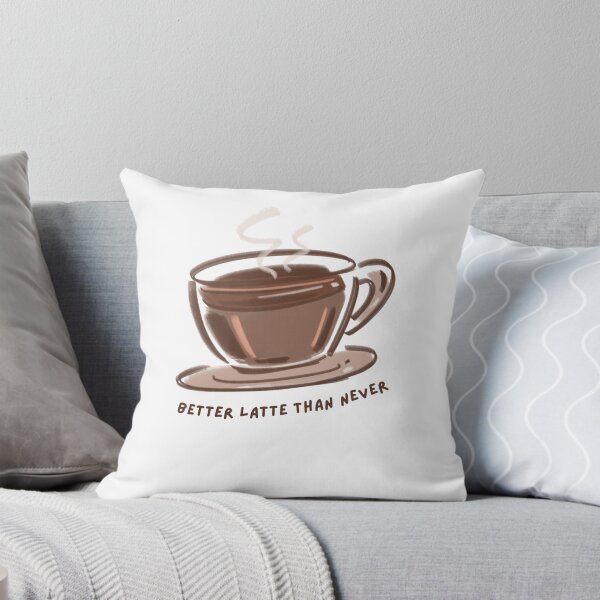 Item preview, better latte than never funny coffee pun gift for coffee lover humor tshirt mug sticker designed and sold by THE JAVE STUDIOS.