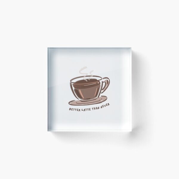 Item preview, better latte than never funny coffee pun gift for coffee lover humor tshirt mug sticker designed and sold by THE JAVE STUDIOS.