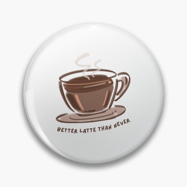 Item preview, better latte than never funny coffee pun gift for coffee lover humor tshirt mug sticker designed and sold by THE JAVE STUDIOS.