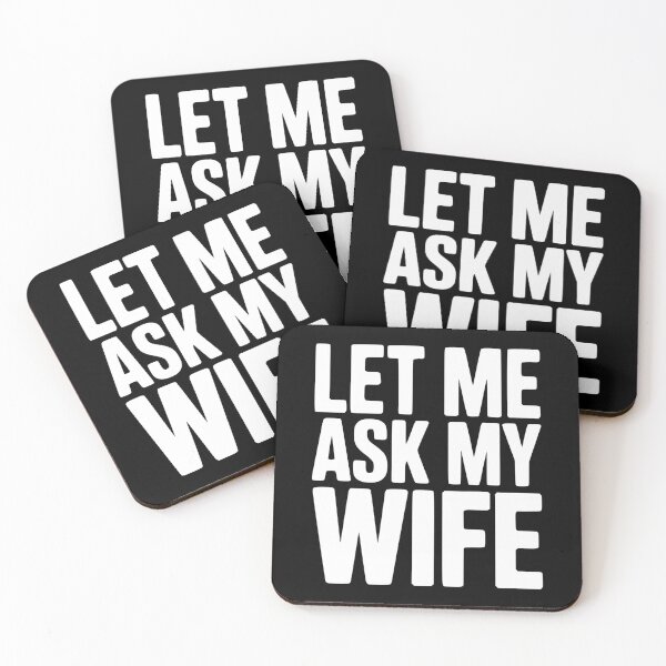Item preview, Let Me Ask My Wife designed and sold by Frank Ring.
