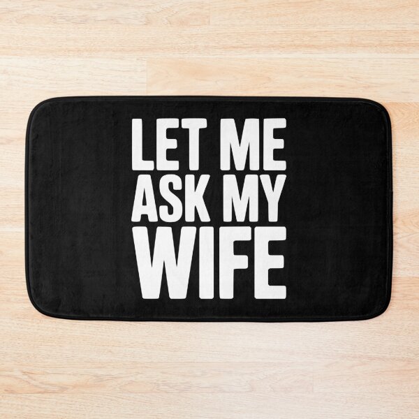 Item preview, Let Me Ask My Wife designed and sold by Frank Ring.