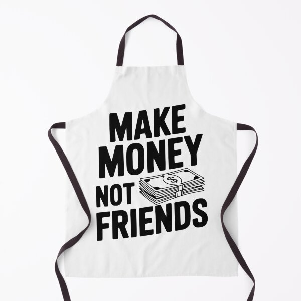 Item preview, Make Money Not Friends designed and sold by Frank Ring.