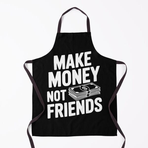 Item preview, Make Money Not Friends designed and sold by Frank Ring.