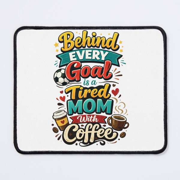Item preview, Behind Every Goal Tired Mom Coffee - Funny Soccer Parent Art - Caffeine & Sports designed and sold by JLMWorks.