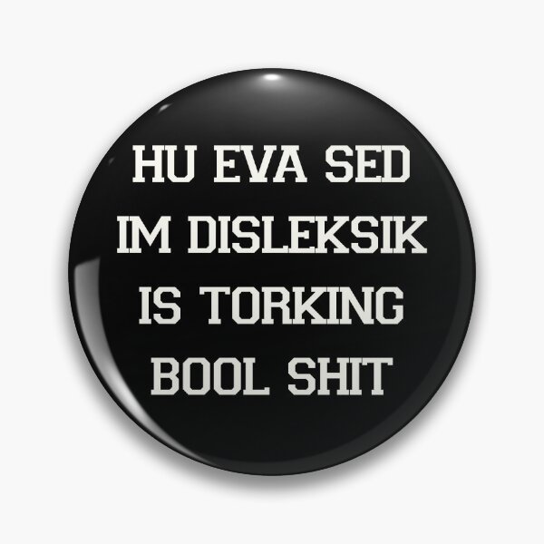 Item preview, Funny Dyslexia Joke Design Hu Eva Sed Im Disleksik Bool Shit Humor designed and sold by UrbanKangaroo.
