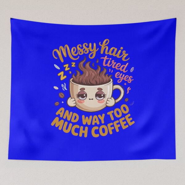 Item preview, Sarcastic Humor Messy Hair Tired Eyes And Way Too Much Coffee designed and sold by fantasticdesign.