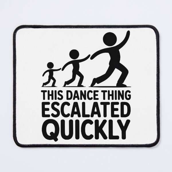 Item preview, This Dance Thing Escalated Quickly | Funny Dancer Dance Humor Shirt designed and sold by Milosstudio.