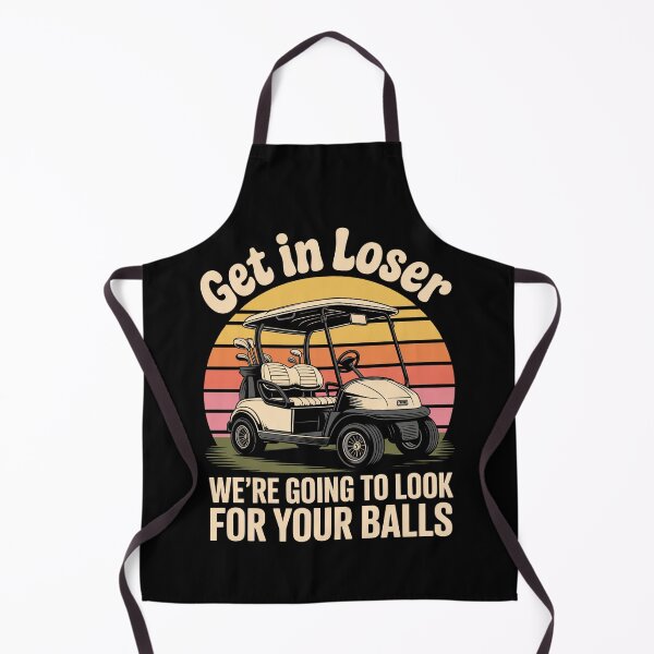 Item preview, Get In Loser We’re Going To Look For Your Balls designed and sold by Millsoft.