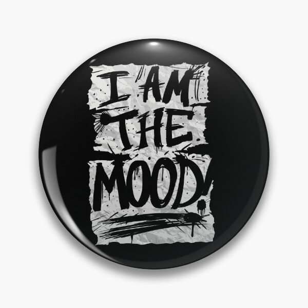 Item preview, I Am The Mood designed and sold by RGpresdiffart.