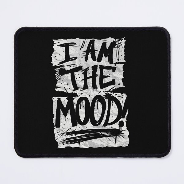 Item preview, I Am The Mood designed and sold by RGpresdiffart.