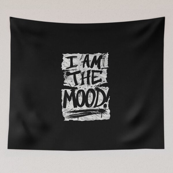 Item preview, I Am The Mood designed and sold by RGpresdiffart.