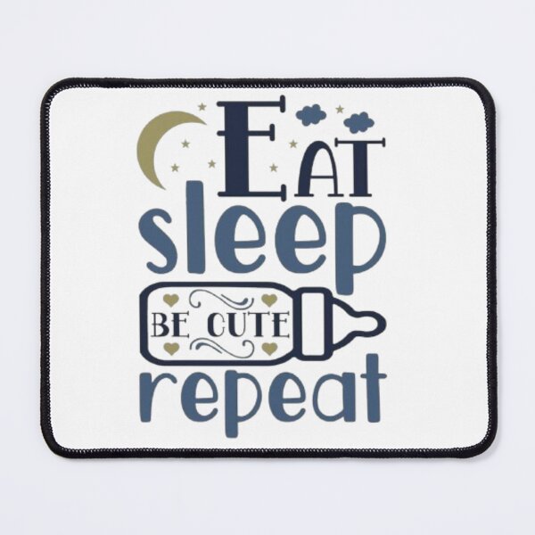 Item preview, Eat Sleep Be Cute Repeat – Cute Baby Quote Design designed and sold by MeowLoka ⭐⭐⭐⭐.