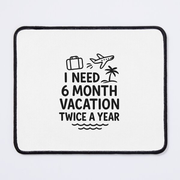 Item preview, I Need 6 Month Vacation Twice a Year Funny Travel Quote designed and sold by YoYo-Pro STUDIO.