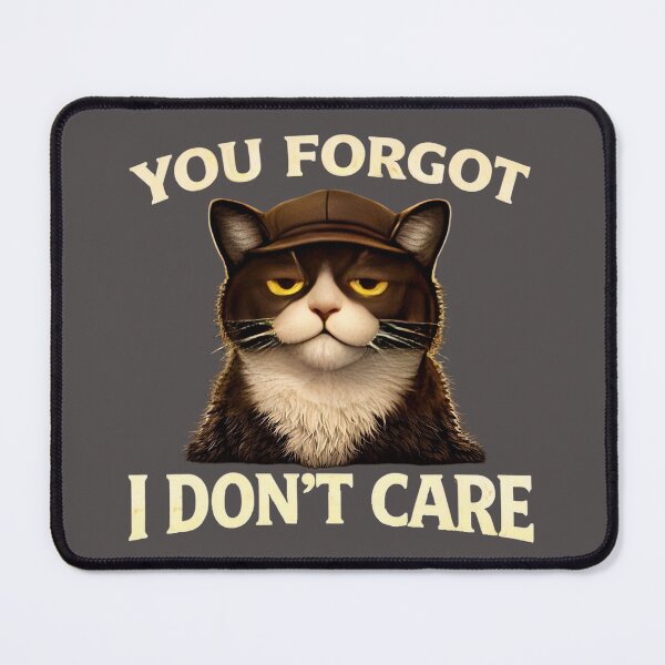 Item preview, You Forgot... I Don't Care - Funny Sarcastic Cat Shirt - Domestic Cat Chaos/Attitude CatTee/Minimalist Cat Humour/Cat Lover Gift  designed and sold by Halejo68.