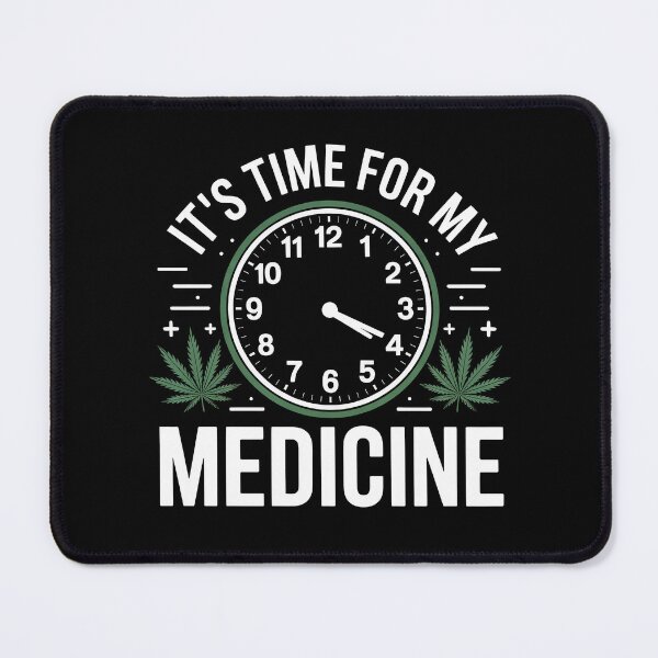 Item preview, It’s Time For My Medicine Funny Weed Quote 420 Stoner Joke designed and sold by Say It With Ink.