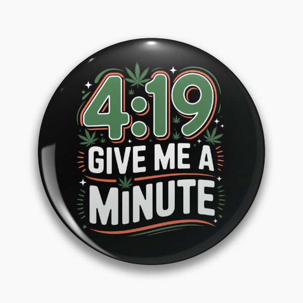 Artikelvorschau, 4:19 Gib mir eine Minute! Lustiger 420-Countdown-Gras-Witz entworfen und verkauft von Say It With Ink.