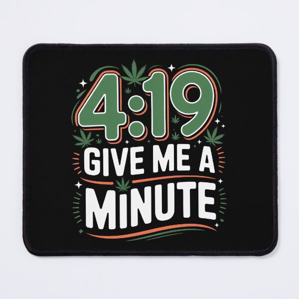 Item preview, 4:19 Give Me A Minute Funny 420 Countdown Weed Joke designed and sold by Say It With Ink.