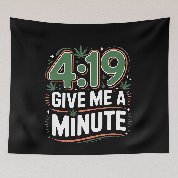 Item preview, 4:19 Give Me A Minute Funny 420 Countdown Weed Joke designed and sold by Say It With Ink.