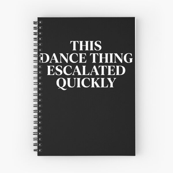 Item preview, This Dance Thing Escalated Quickly Dance Lover Dancer Hobby designed and sold by FormalDehyena.