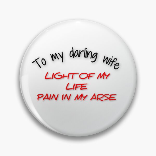 Item preview, Light of My Life, Pain in My Arse – Funny Relationship Quote Typography designed and sold by BigBobInk.