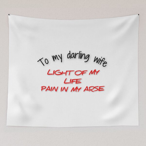 Item preview, Light of My Life, Pain in My Arse – Funny Relationship Quote Typography designed and sold by BigBobInk.