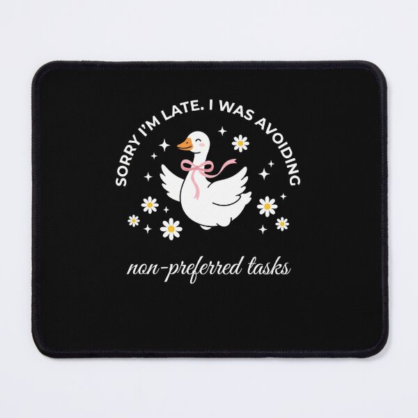 Item preview, Sorry I'm Late. I Was Avoiding Non-Preferred Tasks Funny Procrastination Goose Humor designed and sold by FormalDehyena.