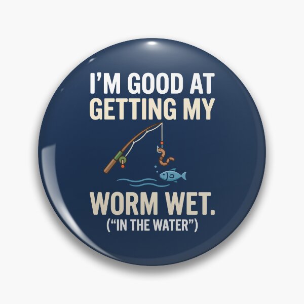 Item preview, I'm Good At Getting My Worm Wet designed and sold by Amir Faysal.