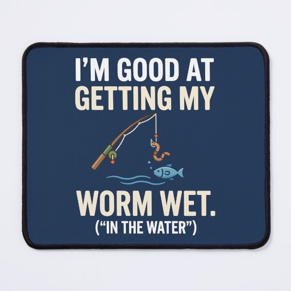 Item preview, I'm Good At Getting My Worm Wet designed and sold by Amir Faysal.