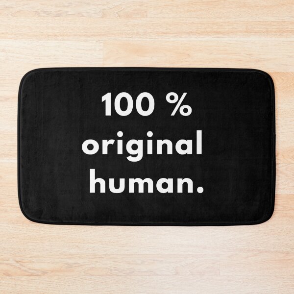 Item preview, 100% Original Human | Funny Sarcastic Quote Design designed and sold by Brightful Creations .