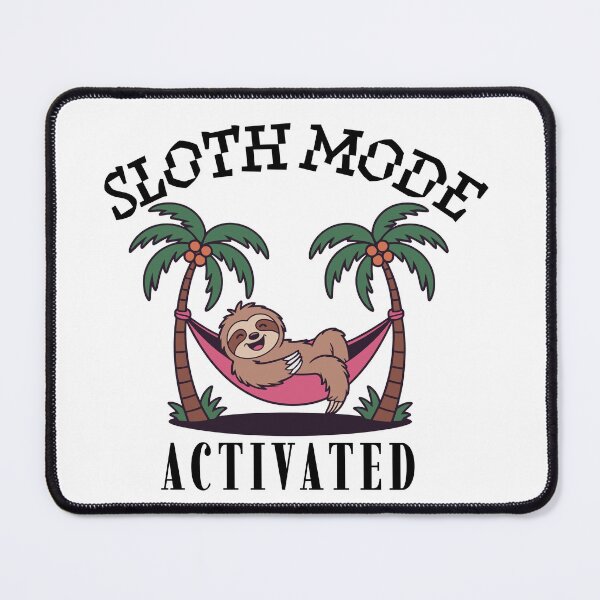 Item preview, Sloth mode activated designed and sold by NarsAnna.