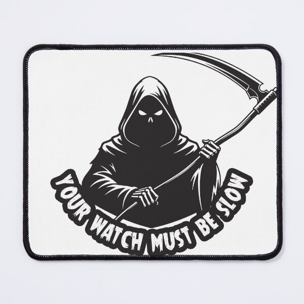 Item preview, Your Watch Must Be Slow - Grim Reaper designed and sold by joshpincus.