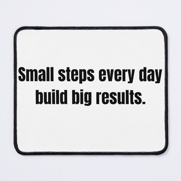 Item preview, Small Steps Every Day Build Big Results Motivational Quote Success Mindset Growth Inspiration Minimalist designed and sold by Teeture.
