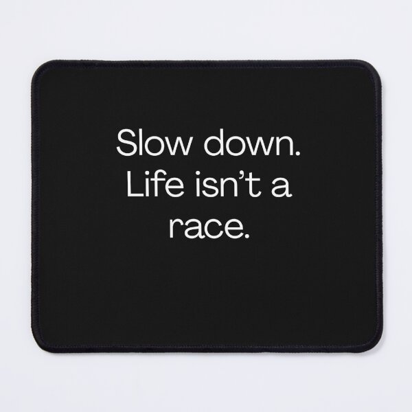 Item preview, Slow Down Life Isn’t A Race Mindfulness Quote Motivation Calm Reminder Self Care Positive Message designed and sold by Teeture.