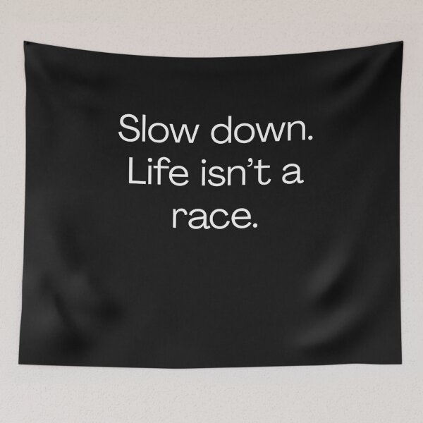 Item preview, Slow Down Life Isn’t A Race Mindfulness Quote Motivation Calm Reminder Self Care Positive Message  designed and sold by Teeture.