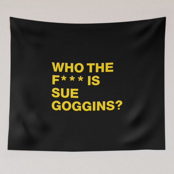 Item preview, Who the F Is Sue Goggins designed and sold by LlapBazinga.