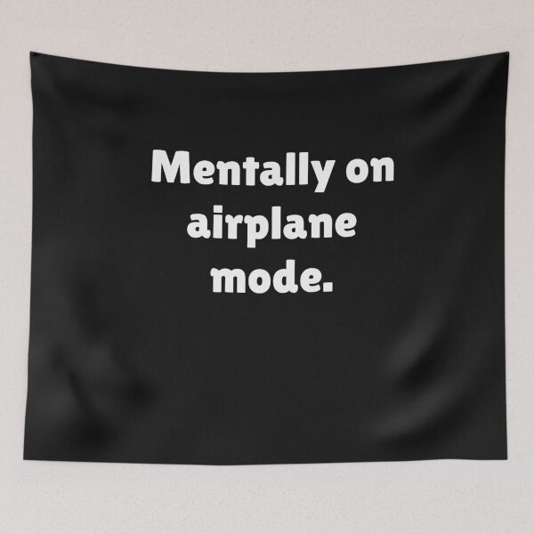 Item preview, Mentally On Airplane Mode funny introvert mindset digital detox  humor quote  designed and sold by Teeture.